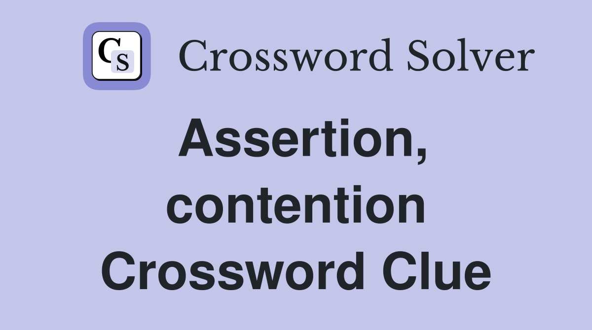 assertion-contention-crossword-clue-answers-crossword-solver